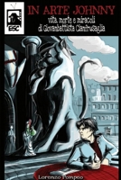 In arte Johnny. Vita morte e miracoli di Giovanbattista Cianfrusaglia 1291654844 Book Cover