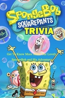SpongeBob SquarePants Trivia : Get To Know More About Our Lovely SpongeBob and His Adventures B08762NDZ6 Book Cover