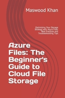 Azure Files: The Complete Guide to Cloud File Storage B0BW36MFXB Book Cover