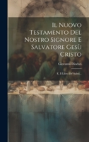 Il Nuovo Testamento Del Nostro Signore E Salvatore Gesù Cristo: E, Il Libro De' Salmi... 1020547782 Book Cover