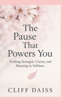 The Pause That Powers You: Finding Strength, Clarity, and Meaning In Stillness B0FMRT63V7 Book Cover