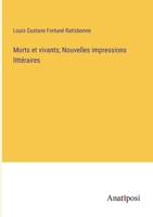 Morts et vivants; Nouvelles impressions littéraires 3382719622 Book Cover