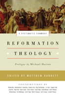 Reformation Theology: A Systematic Summary 1433543281 Book Cover