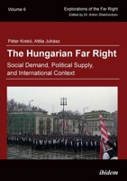 The Hungarian Far Right. Social Demand, Political Supply, and International Context 3838210743 Book Cover
