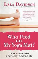 Who Peed on My Yoga Mat? 1936214962 Book Cover