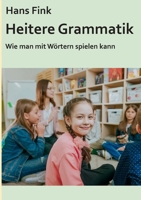 Heitere Grammatik: Wie man mit Wörtern spielen kann (German Edition) 3758304318 Book Cover