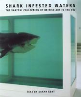 Shark-Infested Waters: The Saatchi Collection of British Art in the 90s 0856675849 Book Cover