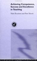 Achieving Competence, Success and Excellence in Teaching 0415240689 Book Cover