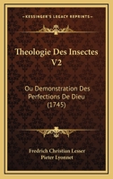 Theologie Des Insectes V2: Ou Demonstration Des Perfections De Dieu (1745) 1166319040 Book Cover