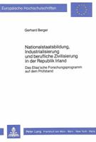 Nationalstaatsbildung, Industrialisierung Und Berufliche Zivilisierung in Der Republik Irland: Das Elias'sche Forschungsprogramm Auf Dem Pruefstand 3820499199 Book Cover