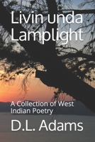 Livin unda Lamplight: A Collection of West Indian Poetry B0858S8M1L Book Cover