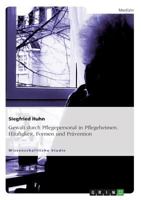 Gewalt Durch Pflegepersonal in Pflegeheimen. H�ufigkeit, Formen Und Pr�vention 3656759707 Book Cover