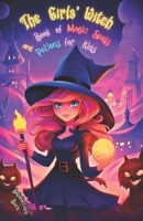 The Girls' Witch Book of Magic Spells and Potions for Kids: My First Guide to Witchcraft | Beginner's Grimoire with Little Brews, Giggles, Charms, and ... Adventure Spellbook (Spell book for kids) B0CN5HGC1M Book Cover
