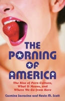 The Porning of America: The Rise of Porn Culture, What It Means, and Where We Go from Here 0807061549 Book Cover