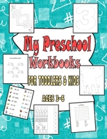 My Preschool Workbooks For Toddlers & Kids Ages 3-6: Fun Children's Activity book Learning Book with Mazes, Number, Tracing, dot to dot, Matching Activities & More... B08XFP937C Book Cover