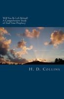 Will You Be Left Behind? a Comprehensive Study of End Time Prophecy: This Enlightening Book Covers the Important Topic of Eschatology. Many Would Have You Believe That You Will Be Raptured Before the  1515142647 Book Cover