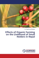 Effects of Organic Farming on the Livelihood of Small Holders in Nepal 6139846749 Book Cover