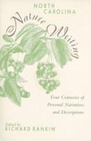 North Carolina Nature Writing: Four Centuries of Personal Narratives and Descriptions 0895871513 Book Cover