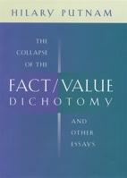 The Collapse of the Fact/Value Dichotomy and Other Essays 0674013808 Book Cover