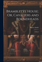 Brambletye House; Or, Cavaliers and Roundheads 1022114220 Book Cover