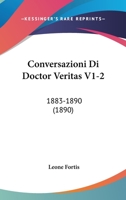 Conversazioni Di Doctor Veritas V1-2: 1883-1890 (1890) 1160840024 Book Cover