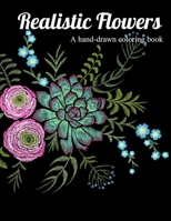 A hand-drawn coloring book: Realistic Flowers B08928JBJV Book Cover