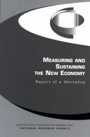 Measuring and Sustaining the New Economy: Report of a Workshop 0309082986 Book Cover