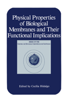 Physical Properties of Biological Membranes and Their Functional Implications 1461282535 Book Cover