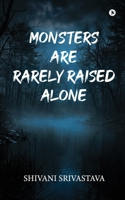 Monsters are rarely raised alone B0GVZ545PY Book Cover