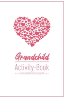 Grandchild Activity Book For Grandma And Grandpa: Great Activity Diary For Grandma, Grandpa And Grandchildren 120 Pages Notebook, Lovingly Designed Gift For Grandma Grandpa For Birth 1677416963 Book Cover