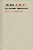 Global/Local: Cultural Production and the Transnational Imaginary (Asia-Pacific) 0822317125 Book Cover
