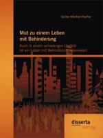 Mut Zu Einem Leben Mit Behinderung: Auch in Einem Schwierigen Umfeld Ist Ein Leben Mit Behinderung Lebenswert 3954254905 Book Cover