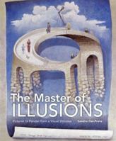 The Master of Illusions: Pictures to Ponder from a Visual Virtuoso 1402754000 Book Cover