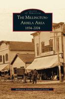 The Millington-Arbela Area 1854-2004 0738532258 Book Cover