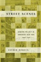 Street Scenes: Staging the Self in Immigrant New York, 1880–1924 0816645221 Book Cover