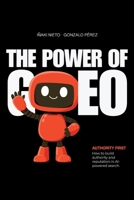 The Power of GEO: Authority First: How to Build Authority and Reputation in AI-Powered Searches 8409843900 Book Cover