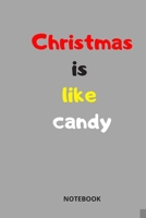 Christmas is like candy: NOTEBOOK ( 6x9 IN, 130 pages ) 1677232161 Book Cover