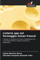Listeria spp nel formaggio minas frescal: Crescita in condizioni di vuoto e competizione con il microbiota lattiero-caseario autoctono e addizionato 620592790X Book Cover