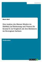 Eine Analyse des Bistum Minden im Hinblick auf Bedeutung und Nutzen f�r Konrad II. im Vergleich mit den Bist�mern im Herzogtum Sachsen 364062517X Book Cover