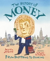 The History of Money: From Bartering to Banking 0763679739 Book Cover