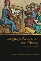 Language Acquisition and Change: A Morphosyntactic Perspective 0748642250 Book Cover