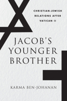 Jacob’s Younger Brother: Christian-Jewish Relations after Vatican II 0674295587 Book Cover