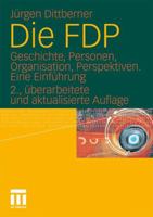 Die FDP: Geschichte, Personen, Organisation, Perspektiven. Eine Einführung 3531174940 Book Cover
