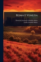 Roma E Venezia (Italian Edition) 1024850196 Book Cover