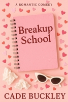 Breakup School: A Romantic Comedy B0C9S88Q2G Book Cover