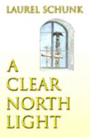 A Clear North Light: Book One of the Lithuanian Trilogy (Schunk, Laurel. Lithuanian Trilogy, Bk. 1.) 0966187962 Book Cover