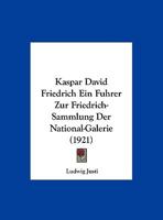 Kaspar David Friedrich Ein Fuhrer Zur Friedrich-Sammlung Der National-Galerie 1166558541 Book Cover