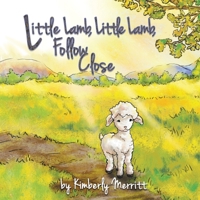 Little Lamb, Little Lamb, Follow Close B08JJRTFLZ Book Cover