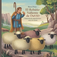 El Rebaño Valiente De David: 5 Historias De Ovejas Heroicas Antes De Dormir (Cuento Bíblico de Animales Para Dormir) (Spanish Edition) B0DRLBJ17V Book Cover