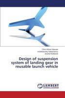 Design of suspension system of landing gear in reusable launch vehicle 3659580082 Book Cover